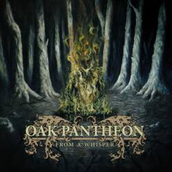 Oak Pantheon : From a Whisper